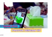 7 Teknik Foto Produk Dengan HP agar Hasil Memuaskan