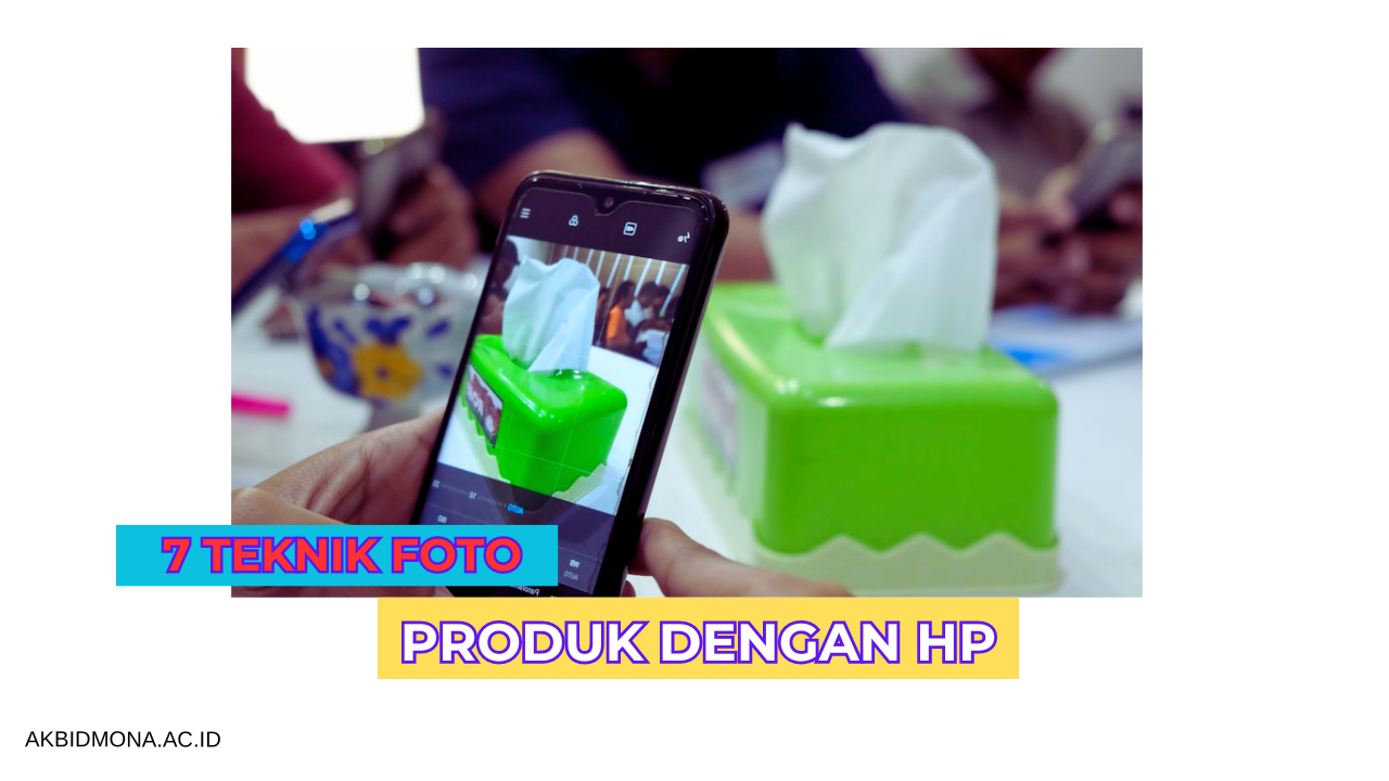 teknik foto produk dengan hp - akbidmona.ac.id